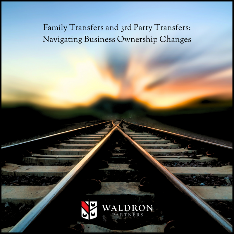Family Transfers and 3rd Party Transfers: Navigating Business Ownership Changes