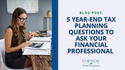 5 Year-End Tax Planning Questions to Ask Your Financial Professional