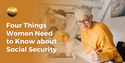 Four Things Women Need to Know about Social Security
