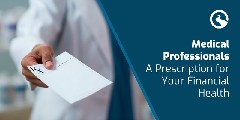 Medical Professionals - A Prescription for Your Financial Health