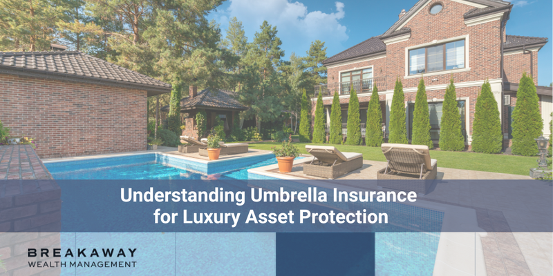 Understanding Umbrella Insurance for Luxury Asset Protection