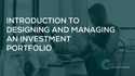 Introduction to Designing and Managing an Investment Portfolio
