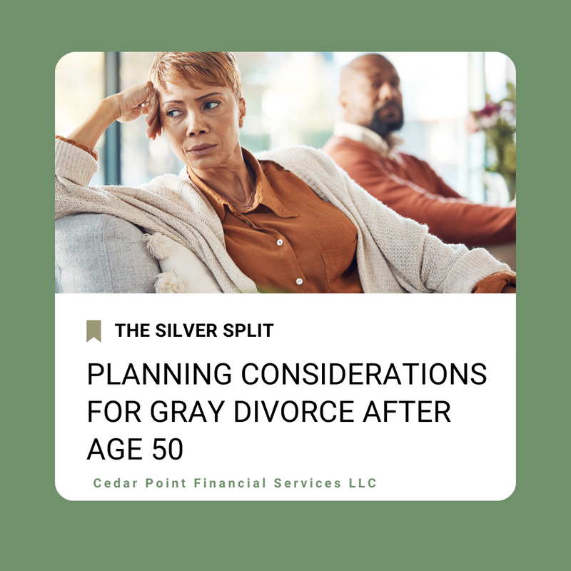 The Silver Split:  Planning Considerations for Divorce After Age 50