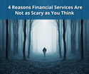 4 Reasons Working with a Financial Professional Is Not as Scary as You Think