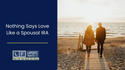 Nothing Says Love Like a Spousal IRA