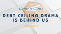 Debt Ceiling Drama Is Behind Us