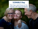 529ABLE Day: This Year, Let's Focus on Our Friends with Special Needs