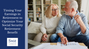 Timing Your Earnings in Retirement to Optimize Your Social Security Retirement Benefit