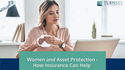 Women and Asset Protection - How Insurance Can Help
