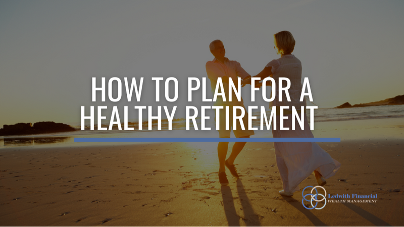 How to Plan for a Healthy Retirement