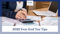 2022 Year-End Tax Tips