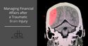 Managing Financial Affairs after a Traumatic Brain Injury