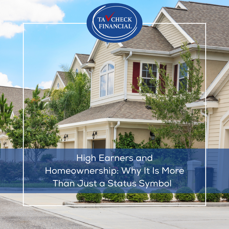 High Earners and Homeownership: Why It's More Than Just a Status Symbol