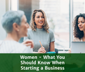 Women - What You Should Know When Starting a Business