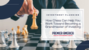 How Chess Can Help You Work Toward Becoming a Grandmaster of Investing