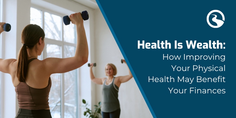 Health Is Wealth: How Improving Your Physical Health May Benefit Your Finances