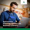Retirement Planning Options for Business Owners