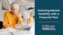 Enduring Market Volatility with a Financial Plan