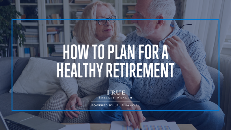 How to Plan for a Healthy Retirement