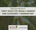Sequoia Presents: First Trust ETF Weekly Outlook - 2/13/2023
