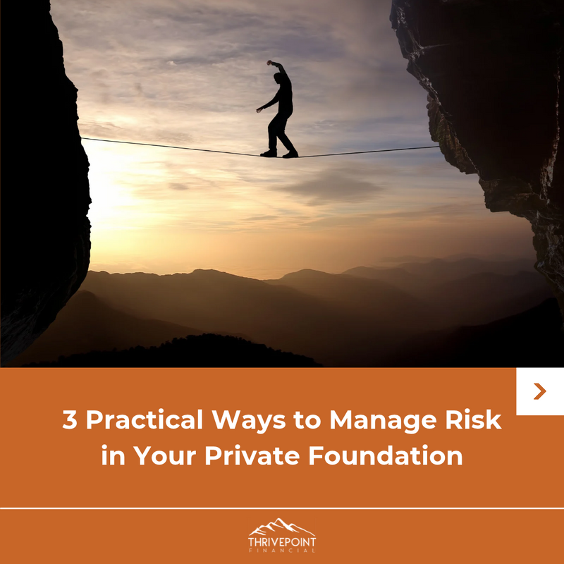 3 Practical Ways to Manage Risk in Your Private Foundation