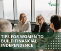 Tips for Women to Help Build Financial Independence