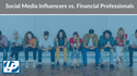 Social Media Influencers vs. Financial Professionals