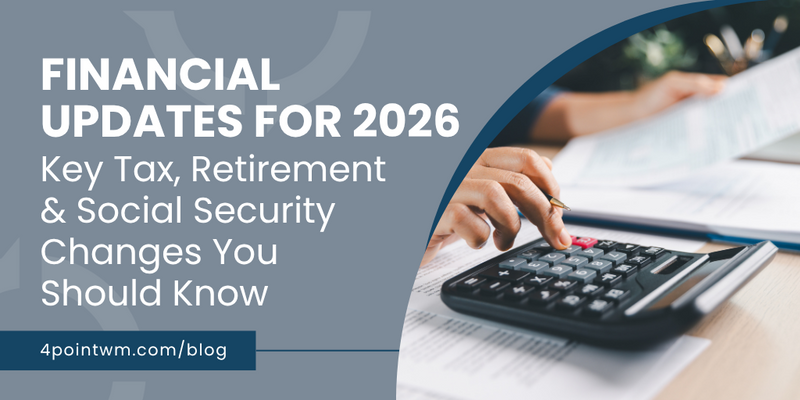 Financial Updates for 2026: Key Tax, Retirement & Social Security Changes You Should Know