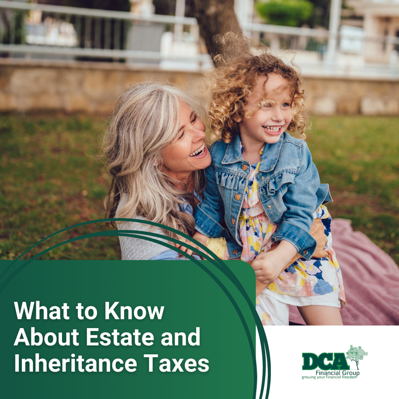 Death and Taxes: What to Know About Estate and Inheritance Taxes