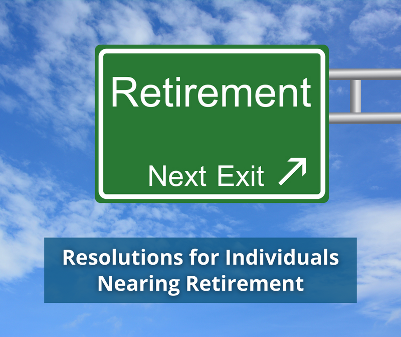 Financial Resolutions for Individuals Nearing Retirement