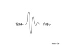 Fear and Fuel