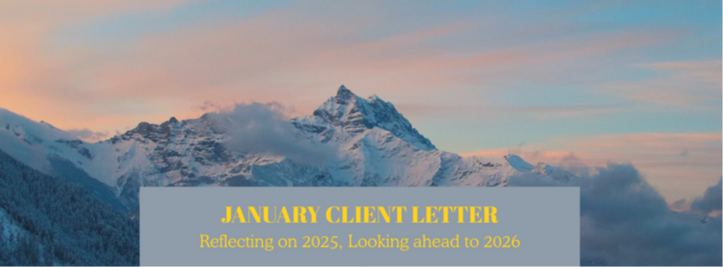JANUARY CLIENT LETTER:  Reflecting on 2025, Looking Ahead to 2026