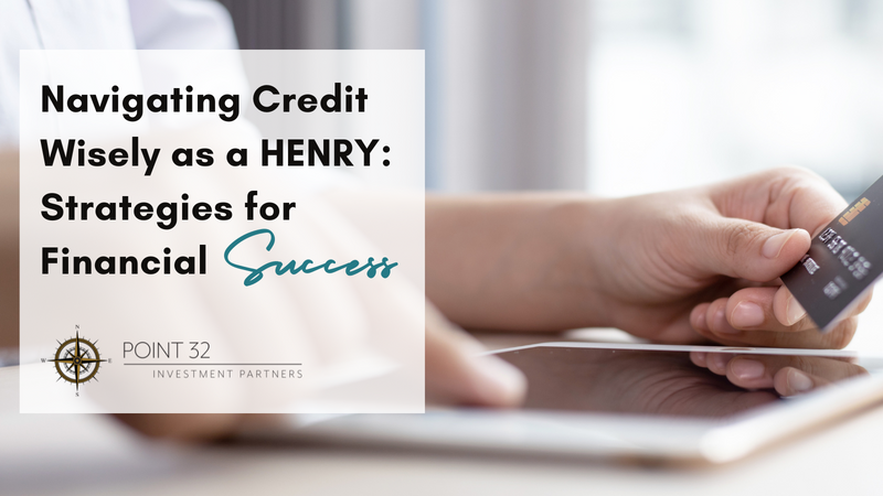 Navigating Credit Wisely as a HENRY: Strategies for Financial Success