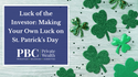 Luck of the Investor: Making Your Own Luck on St. Patrick's Day