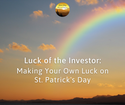 Luck of the Investor: Making Your Own Luck on St. Patrick's Day
