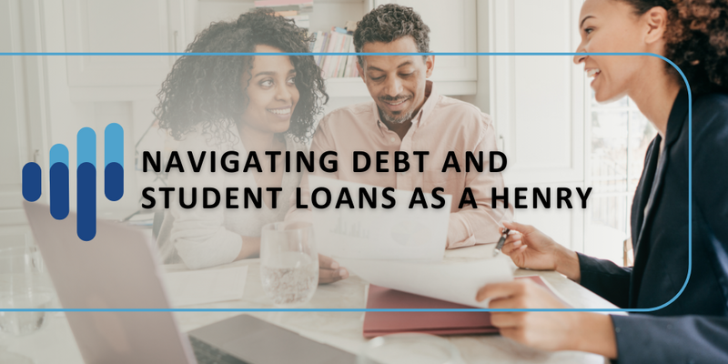 Navigating Debt and Student Loans as a HENRY: Steps Towards Financial Freedom