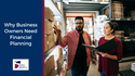 Why Business Owners Need Financial Planning