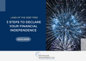 Land of the Debt Free - 3 Steps to Declare Your Financial Independence