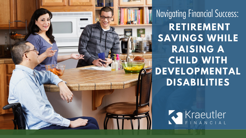 Navigating Financial Success: Retirement Savings While Raising a Child with Development Disabilities