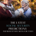 The Latest Social Security Predictions (and what it may mean for taxes)