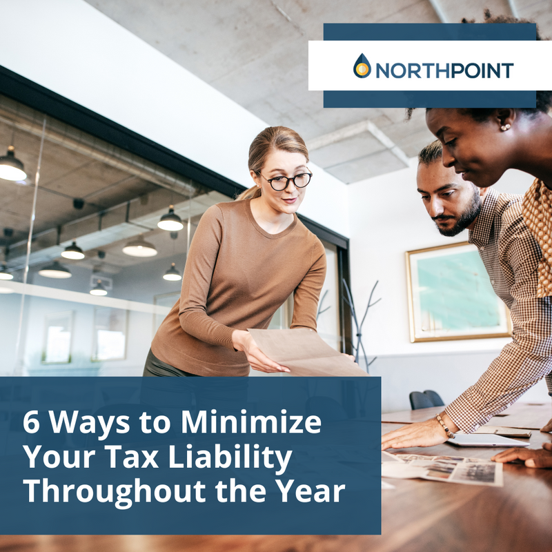 6 Ways to Minimize Your Tax Liability Throughout the Year