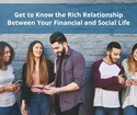 Get to Know the Rich Relationship Between Your Financial and Social Life