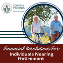 Financial Resolutions for Individuals Nearing Retirement