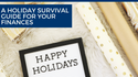 A Holiday Survival Guide for Your Finances