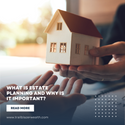 What is Estate Planning and Why is it Important?