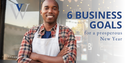 6 Business Goals for a Prosperous New Year