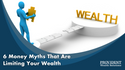 6 Money Myths That Are Limiting Your Wealth