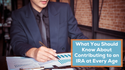 What You Should Know About Contributing to an IRA at Every Age