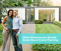 What Homeowners Should Know About Estate Planning