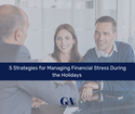 5 Strategies for Managing Financial Stress During the Holidays